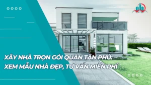 Xây Nhà Trọn Gói Quận Tân Phú