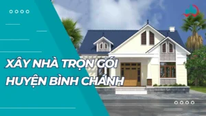 Xây Nhà Trọn Gói Huyện Bình Chánh