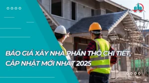 Báo Giá Xây Nhà Phần Thô Chi Tiết, Cập Nhật Mới Nhất 2025 Cùng Xây Dựng Khang Thịnh